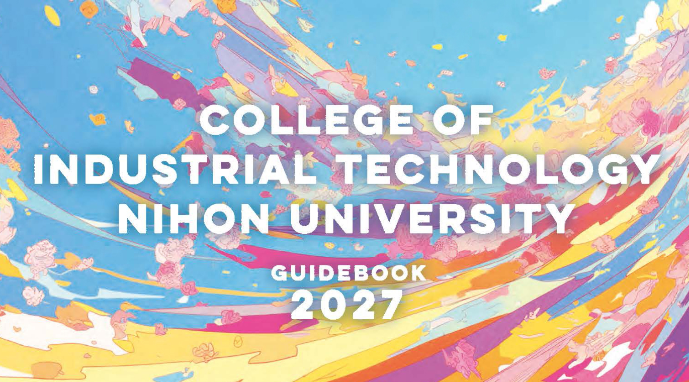 COLLEGE OF INDUSTRIAL TECHNOLOGY NIHON UNIVERSITY GUIDEBOOK 2027 